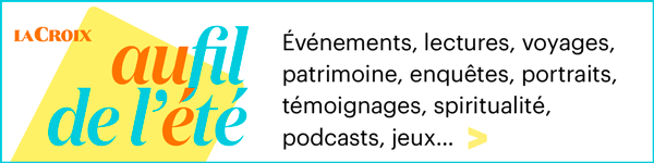 
Au fil de l’été 2023 avec La Croix
